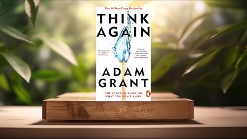 [Recension] Think Again: The Power of Knowing What You Don't Know (Adam Grant) Sammanfattad