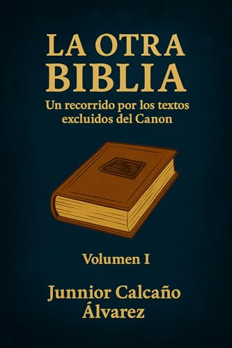 La Otra Biblia: Un Vistazo De Cerca A Los Escritos No Canónicos