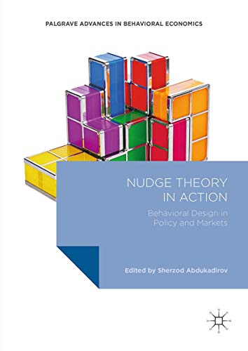 Nudge Theory in Action: Behavioral Design in Policy and Markets (Palgrave Advances in Behavioral Economics)