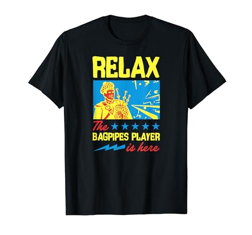 Cita divertida de Bagpiper Relax The Bagpipe Player Is Here Camiseta
