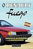 renault fuego gtx 2 litres  RENAULT FUEGO: REGISTRO DE RESTAURACIÓN Y MANTENIMIENTO (Ediciones en español)