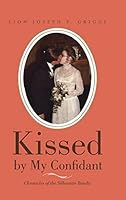 Kissed by My Confidant: Chronicles of the Silhouette Bandit 1490756256 Book Cover