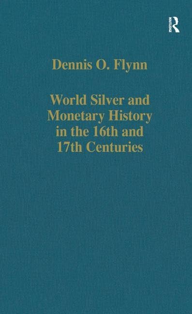 Buy World Silver and Monetary History in the 16th and 17th Centuries: 537 (Collected Studies, 537) — BookShops.in