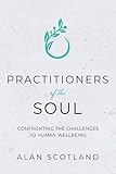 Practitioners of the Soul: Confronting the Challenges to Human Wellbeing