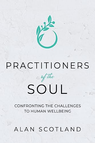 Practitioners of the Soul: Confronting the Challenges to Human Wellbeing