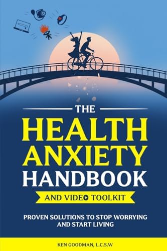 The Health Anxiety Handbook and Video Toolkit: Proven Solutions to Stop Worrying and Start Living
