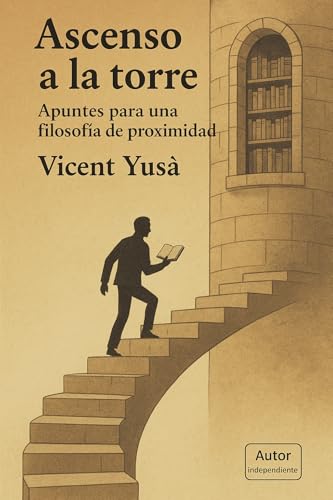 ASCENSO A LA TORRE: Apuntes para una filosofía de proximidad (Spanish Edition)