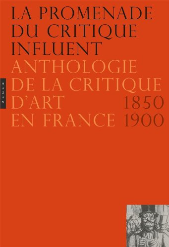 La Promenade du critique influent: Anthologie de la critique d’art en France 1850-1900 PDF
