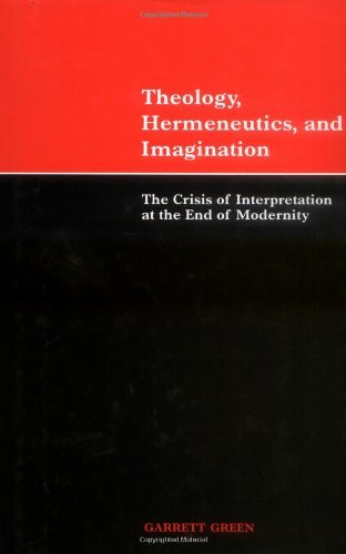 Theology, Hermeneutics, and Imagination: The Crisis of Interpretation at the End of Modernity