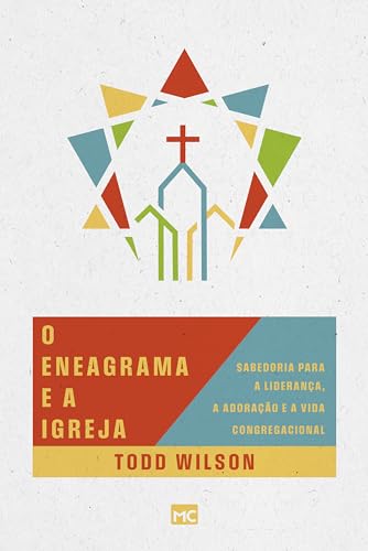 O eneagrama e a igreja: sabedoria para a liderança, a adoração e a vida congregacional