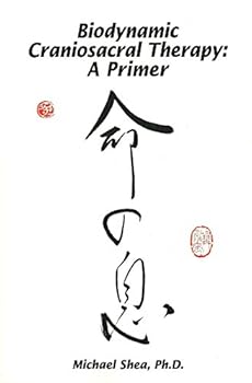 Biodynamic Craniosacral Therapy: A Primer