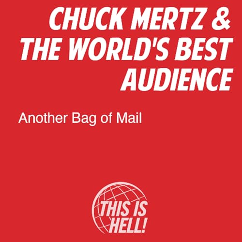 Another Bag of Mail / Chuck Mertz & the World's Best Audience