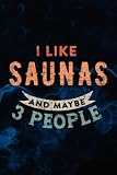  I\'m Finnish I Like Saunas and Maybe 3 People - Funny Quote Notebook Lined Journal: Saunas, Halloween, Thanksgiving, New years, Christmas Gifts for men, women, adults, teens, kids, boys, girls,Pocket
