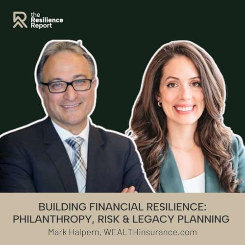 Building Financial Resilience: Philanthropy, Risk & Legacy Planning ft. Mark Halpern