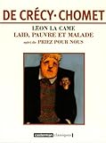  Léon la Came: Laid pauvre et malade-Laid,pauvre et malade suivi de Priez pour nous (édition souple) (2)