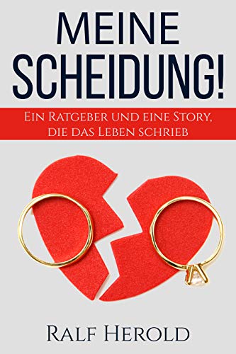  Meine Scheidung! Ein Ratgeber und eine Story, die das Leben schrieb. (German Edition) Francais PDF