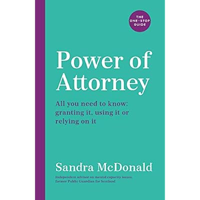 Power of Attorney: The One-Stop Guide: All you need to know
