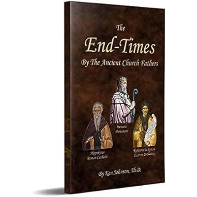 The End-Times by the Ancient Church Fathers