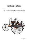  Von Ford bis Tesla - Die Geschichte der Automobilindustrie
