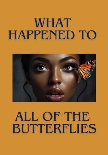 What Happened to All of the Butterflies