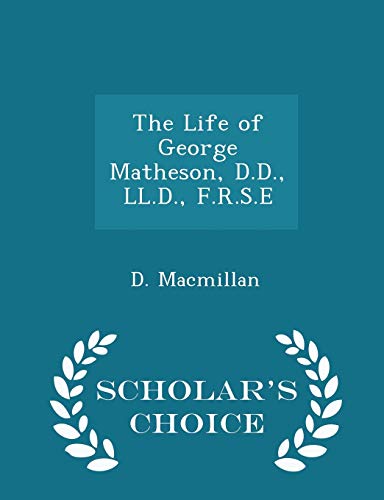 The Life of George Matheson, D.D., LL.D., F.R.S... 1296364046 Book Cover