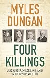 Four Killings: Land Hunger, Murder and A Family in the Irish Revolution
