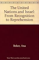 The United Nations and Israel: From Recognition to Reprehension 0669166529 Book Cover