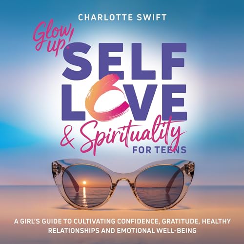 Glow Up! Self-Love &amp;amp; Spirituality for Teens by Charlotte Swift episode artwork