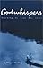 God Whispers: Learning to Hear His Voice