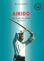 Aïkido. Une Tradition, Un Art, Un Sport 2851802380 Book Cover