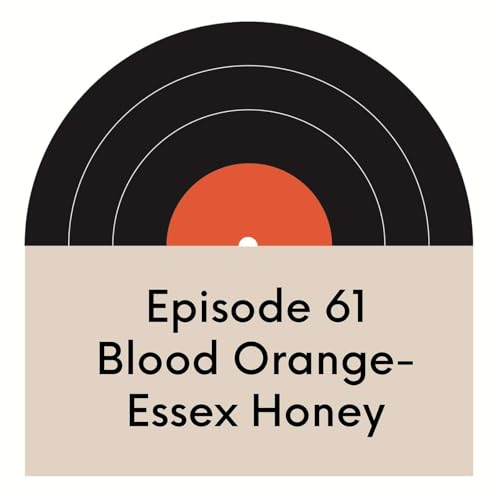 EP.61 | Blood Orange | Essex Honey