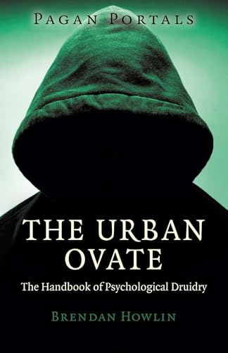 Pagan Portals - The Urban Ovate: The Handbook of Psychological Druidry
