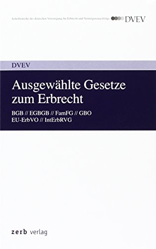 Ausgewählte Gesetze zum Erbrecht: BGB/EGBGB/FamFG/GBO/EU-ErbVO/IntErbRVG Ausgewählte Gesetze zum Erbrecht: BGB/EGBGB/FamFG/GBO/EU-ErbVO/IntErbRVG