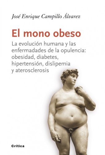El mono obeso: La evolución humana y las enfermedades de la opulencia: obesidad, diabetes, hipertensión, dislipemia y aterosclerosis: 1 (Drakontos)
