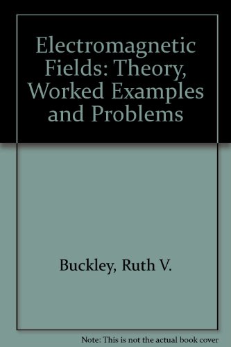 Electromagnetic Fields: Theory, Worked Examples and Problems view 2