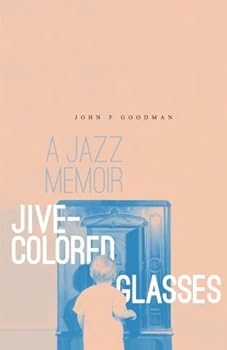 Paperback Jive-Colored Glasses: a jazz memoir Book