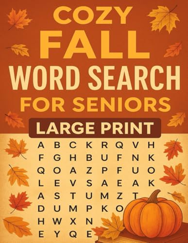 "Cozy Fall Word Search for Seniors: Large Print Puzzles with Autumn-Themed Fun”: Easy-to-Read Brain Games with Leaves, Apples, Pumpkins & More | Relaxing Puzzles for Adults & Seniors