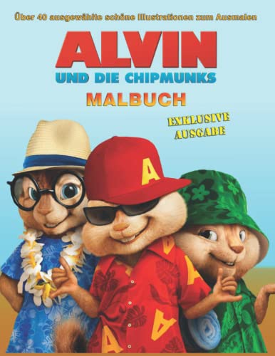 Malbuch _ Αlvin und die Chipmunks _ Exklusive Ausgabe _ Über 40 ausgewählte schöne Illustrationen zum Ausmalen