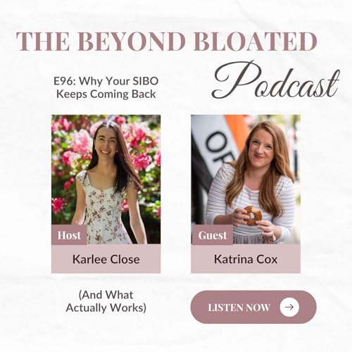 E96: Why Your SIBO Keeps Coming Back (And What Actually Works)