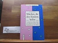 Märchen, die den Kindern helfen: Geschichten gegen Angst und Aggression, und was man beim Vorlesen wissen sollte 3423361077 Book Cover