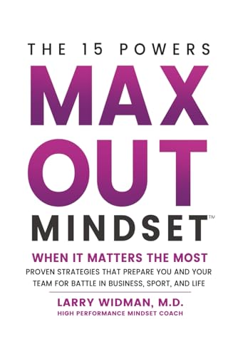 Max Out Mindset: Proven Strategies that Prepare You and Your Team for Battle in Business, Sport, and Life