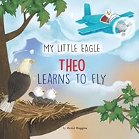 My Little Eagle: Theo Learns to Fly 1955117004 Book Cover