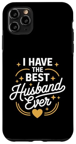 I Have The Best HUSBAND Ever T�V���c for HUSBANDS �X�}�z�P�[�X iPhone 11 Pro Max �p