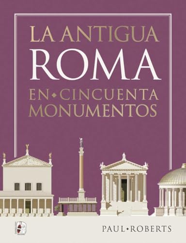 Portada de La antigua Roma en cincuenta monumentos