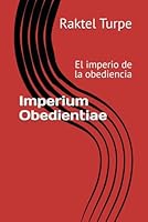 Imperium Obedientiae: El imperio de la obediencia (Spanish Edition) B0F67M1Z73 Book Cover