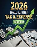 2026 Small Business Tax & Expense Tracker: Monthly Income and Expense Logbook for Self-Employed, Freelancers and Sole Proprietors | Includes 2026 Tax ... Mileage Log, and Annual Financial Summary.