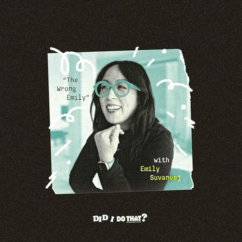 The Wrong Emily (with Emily Suvanvej)