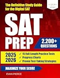 SAT Prep 2025–2026: The Definitive Study Guide for the Digital SAT |15 Full-Length Practice Tests, 2,200+ Questions, Progress Charts, and Proven Test-Taking Strategies to Maximize Your Score