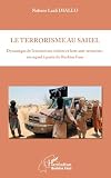 Le terrorisme au Sahel: Dynamique de l'extrémisme violent et lutte anti-terroriste : un regard à partir du Burkina Faso (Harmattan Burkina Faso) (French Edition)