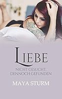 Liebe: nicht gesucht, dennoch gefunden 1730834345 Book Cover